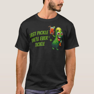 Last Pickle She'Ll Ever Tickle Bachelorette Party T-Shirt