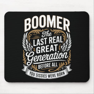 Last Real Generation Baby Boomer Humour Boomer Mouse Pad