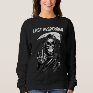 Last Responder Mortuary Science Student Grim Reape Sweatshirt