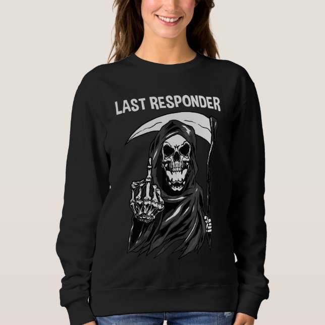 Last Responder Mortuary Science Student Grim Reape Sweatshirt (Front)