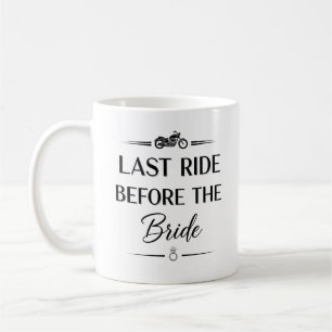 Last Ride Before The Bride Coffee Mug