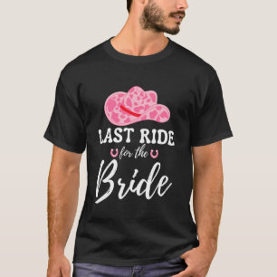 Last Ride for The Bride Western Cowgirl Bacheloret T-Shirt