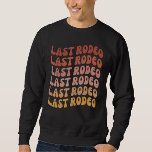 Last Rodeo Bachelorette Party Outfit Favour Nash B Sweatshirt