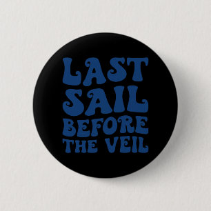 Last Sail Before The Veil Nautical Bachelorette Ma 6 Cm Round Badge
