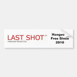 Last Shot™ Hangover Prevention Drink Bumper Sticker