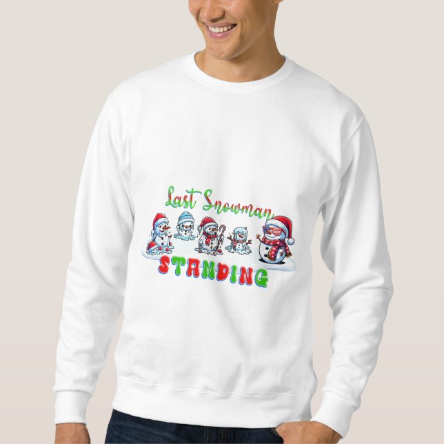 Last Snowman Standing Sweatshirt (Front)