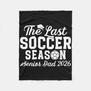 Last Soccer Season Soccer Senior Dad 2026 Fleece Blanket