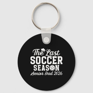 Last Soccer Season Soccer Senior Dad 2026 Key Ring