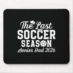 Last Soccer Season Soccer Senior Dad 2026 Mouse Pad