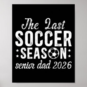 Last Soccer Season Soccer Senior Dad 2026 Poster