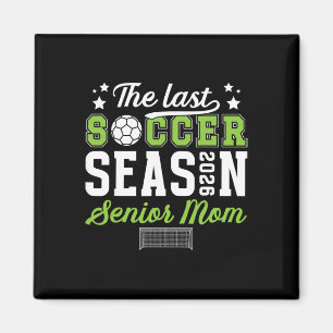 Last Soccer Season Soccer Senior Mom 2026 Soccer S Magnet