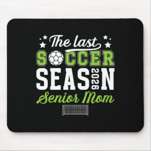 Last Soccer Season Soccer Senior Mom 2026 Soccer S Mouse Pad