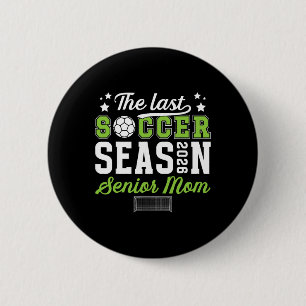 Last Soccer Season Soccer Senior Mum 2026 Soccer S 6 Cm Round Badge