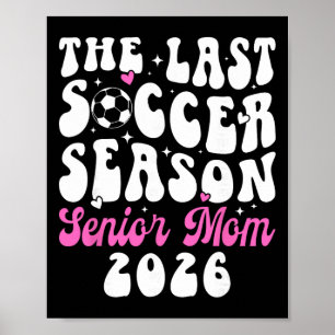 Last Soccer Season Soccer Senior Mum 2026 Soccer S Poster