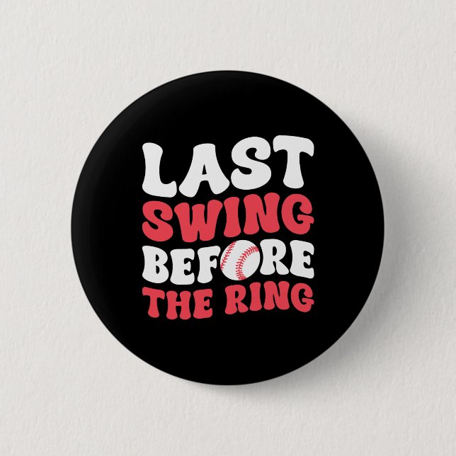 Last Swing Before The Ring  6 Cm Round Badge (Front)