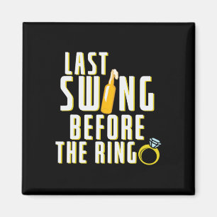 Last Swing Before The Ring Bachelor Magnet