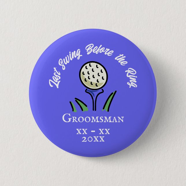 Last Swing Before the Ring Golf Wedding Party Blue 6 Cm Round Badge (Front)