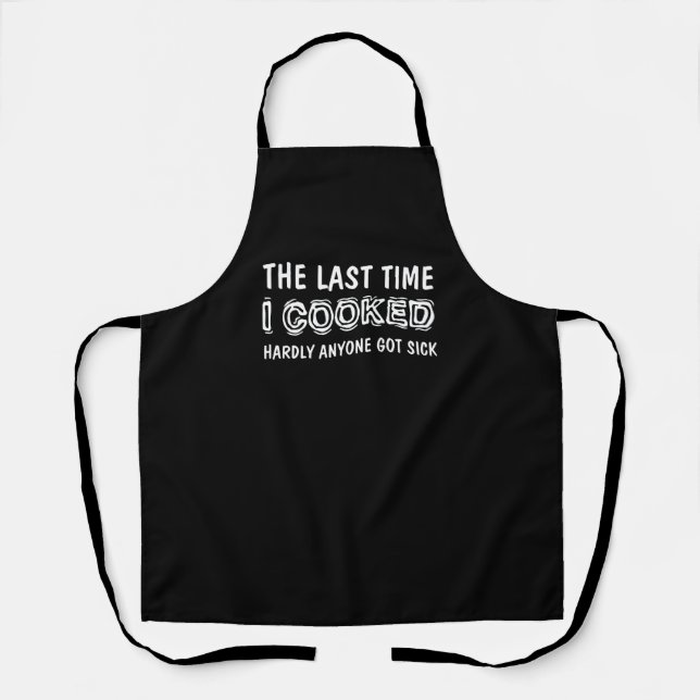 Last Time I Cooked Hardly Anyone Got Sick, Funny Apron (Front)