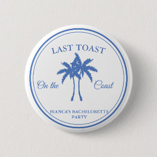 Last Toast on the Coast Bachelorette Weekend Party 6 Cm Round Badge