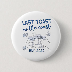 Last Toast on the Coast Est 2025 6 Cm Round Badge
