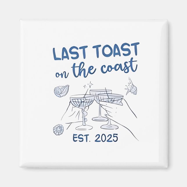 Last Toast on the Coast Est 2025 Magnet (Front)