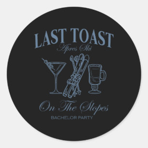 Last Toast On The Slopes Chelor Skiing Bridal Part Classic Round Sticker