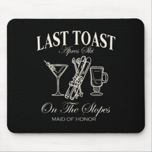 Last Toast On The Slopes Chelorette Skiing Maid Of Mouse Pad