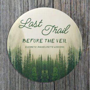 Last Trail Before The Veil Bachelorette 6 Cm Round Badge