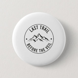 Last Trail Before The Veil Bachelorette Bridesmaid 6 Cm Round Badge