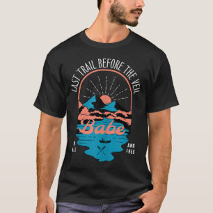 Last Trail Before The Veil Bachelorette Party T-Shirt