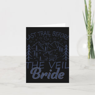 Last Trail Before The Veil Bride Camping Bachelore Card