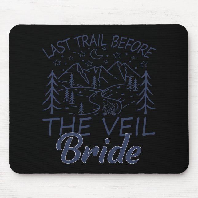 Last Trail Before The Veil Bride Camping Bachelore Mouse Pad (Front)
