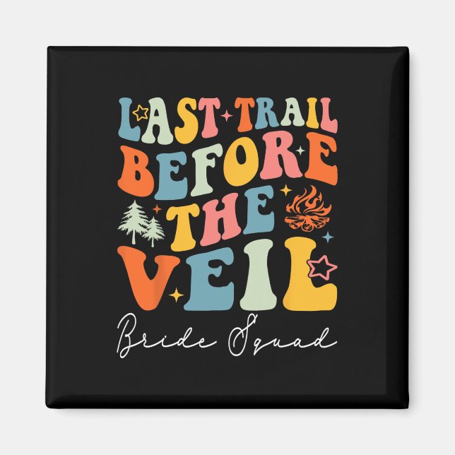 Last Trail Before The Veil Bride Squad Camping Bac Magnet (Front)