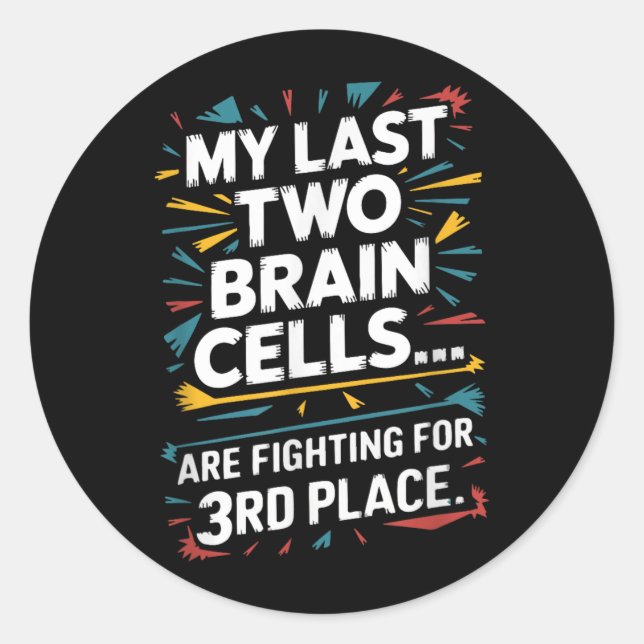 Last Two Brain Cells Fighting For Third Place Classic Round Sticker (Front)