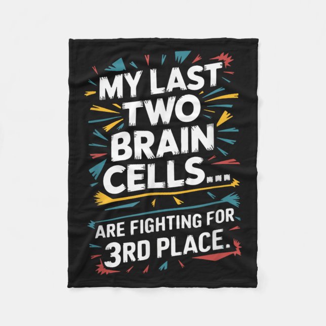 Last Two Brain Cells Fighting For Third Place Fleece Blanket (Front)