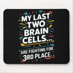 Last Two Brain Cells Fighting For Third Place Mouse Pad