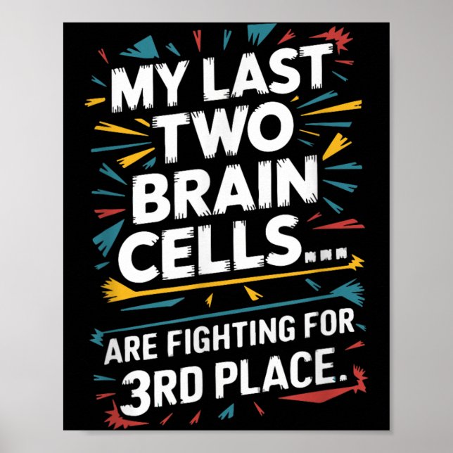 Last Two Brain Cells Fighting For Third Place Poster (Front)
