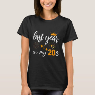 last year in my 20s birthday girl or boy T-Shirt