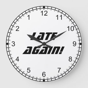 Late Again!-Backwards Clock/Black and White Large Clock