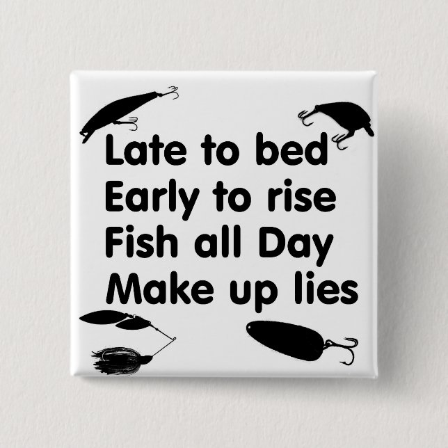 late bed, early rise, fish day, make lies 15 cm square badge (Front)