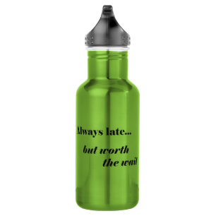 Late Worth It Sports Bottle