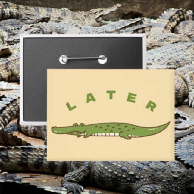 Later Alligator Button - Fun Alligator Farewell (Creator Uploaded)