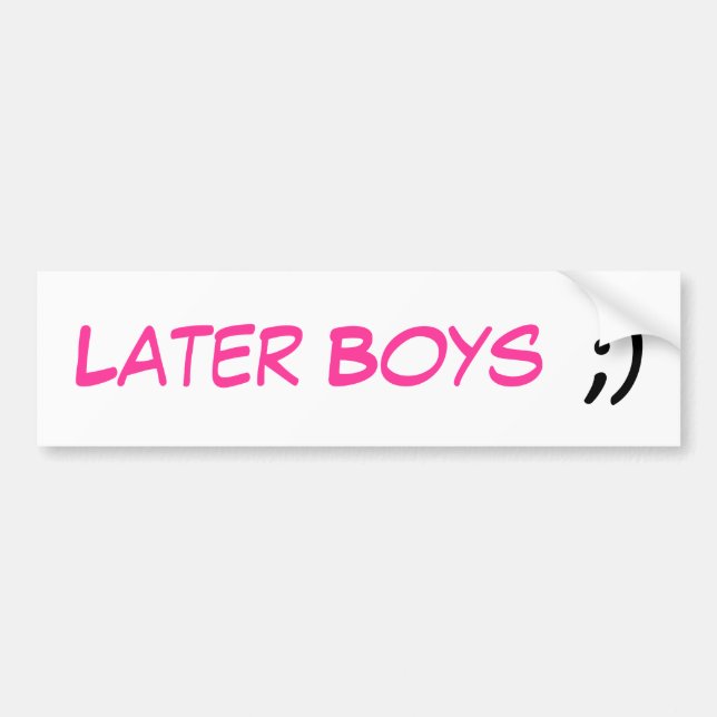 Later Boys, ;) Bumper Sticker (Front)