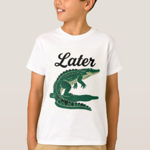 Later Gator: A Lighthearted Goodbye T-Shirt