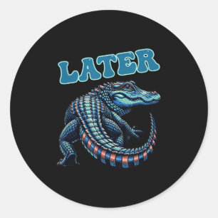 Later Gator Alligator Graphic Classic Round Sticker