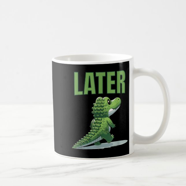 Later Gator Alligator Graphic  Coffee Mug (Right)