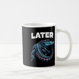 Later Gator Alligator Graphic Coffee Mug