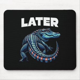 Later Gator Alligator Graphic Mouse Pad