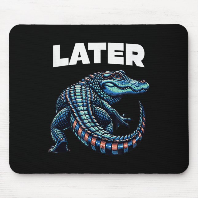 Later Gator Alligator Graphic  Mouse Pad (Front)