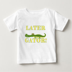 Later Gator Baby T-Shirt